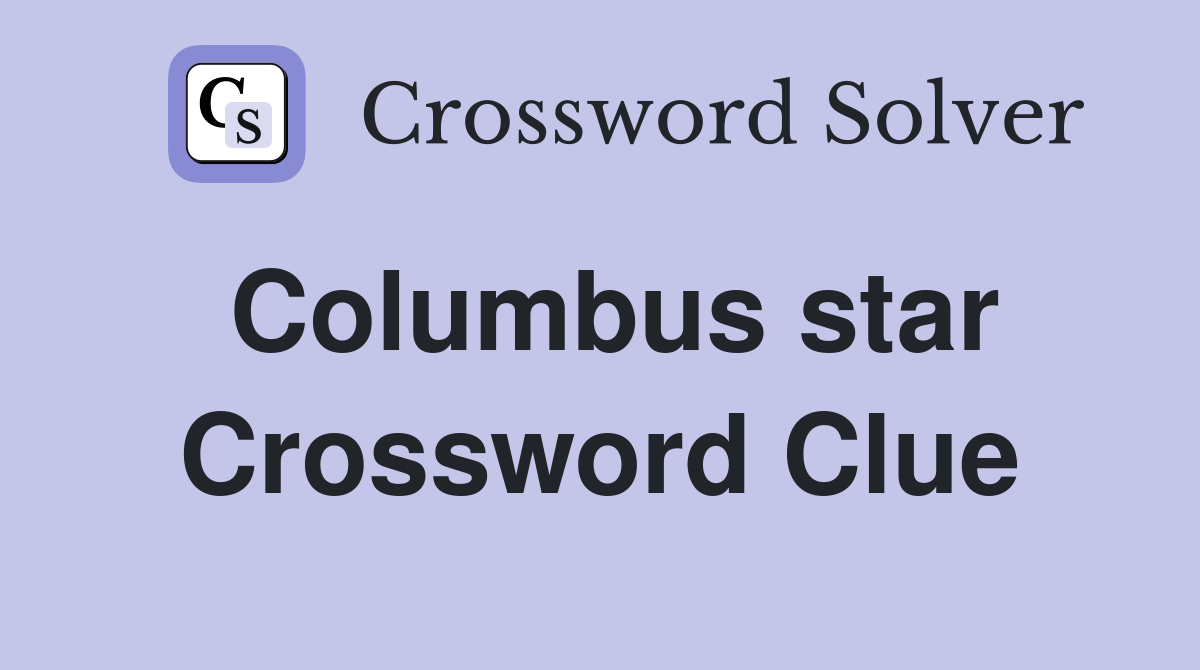 Columbus star Crossword Clue Answers Crossword Solver